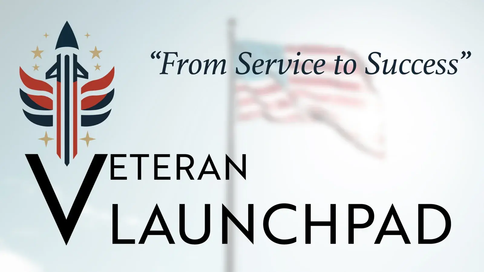 Veteran Launchpad combination mark beside the line From Service to Success, over a softly blurred flag.